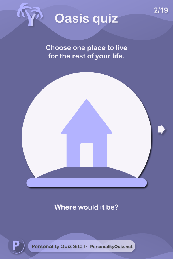 If you could choose one place to live the rest of your life, where would it be?