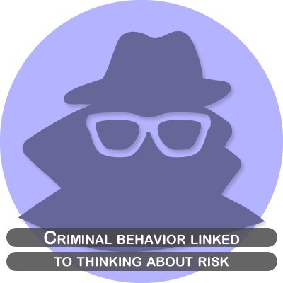 Criminal behavior linked to thinking about risk